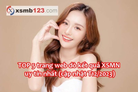 TOP 5 trang web dò kết quả XSMN uy tín nhất (cập nhật T2/2024)